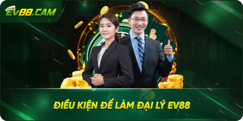 Điều kiện để làm đại lý EV88