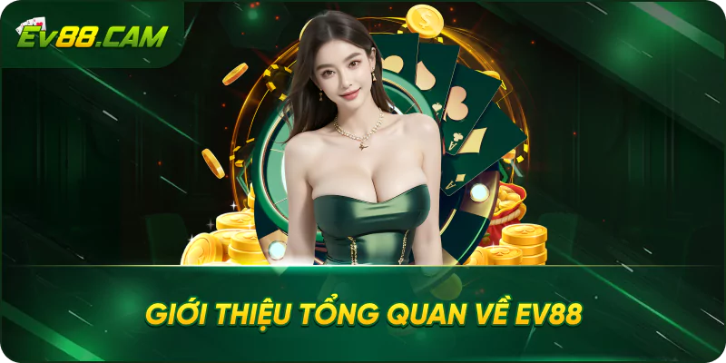 Giới thiệu tổng quan về EV88