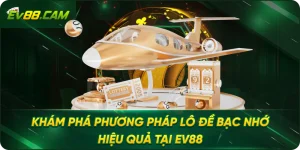 Khám Phá Phương Pháp Lô Đề Bạc Nhớ Hiệu Quả Tại EV88