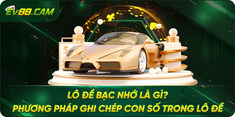 Lô Đề Bạc Nhớ Là Gì? Phương Pháp Ghi Chép Con Số Trong Lô Đề